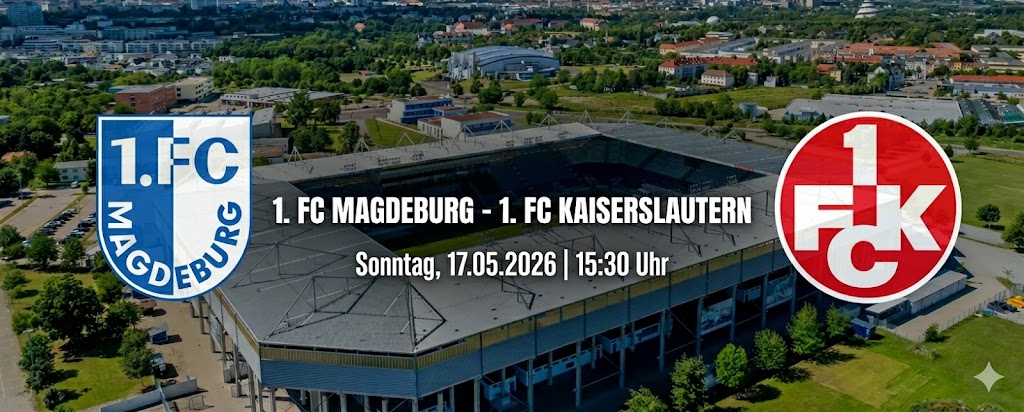 Vorbericht — 2 . Bundesliga: 34. Spieltag 1. FC Magdeburg vs. 1. FC Kaiserslautern So, 17. Mai 2026 – 15:30 Uhr